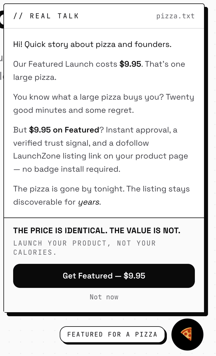 LaunchZone's pizza widget: a Real talk header and a pizza.txt tab over “Hi! Quick story about pizza and founders.”, the line “The price is identical. The value is not.” and the sign-off “Launch your product, not your calories.”, above a pizza button