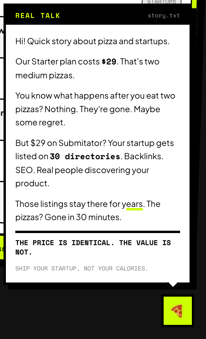 Submitator's pizza widget: a Real talk header and a story.txt tab over “Hi! Quick story about pizza and startups.”, the line “The price is identical. The value is not.” and the sign-off “Ship your startup, not your calories.”, above a pizza button