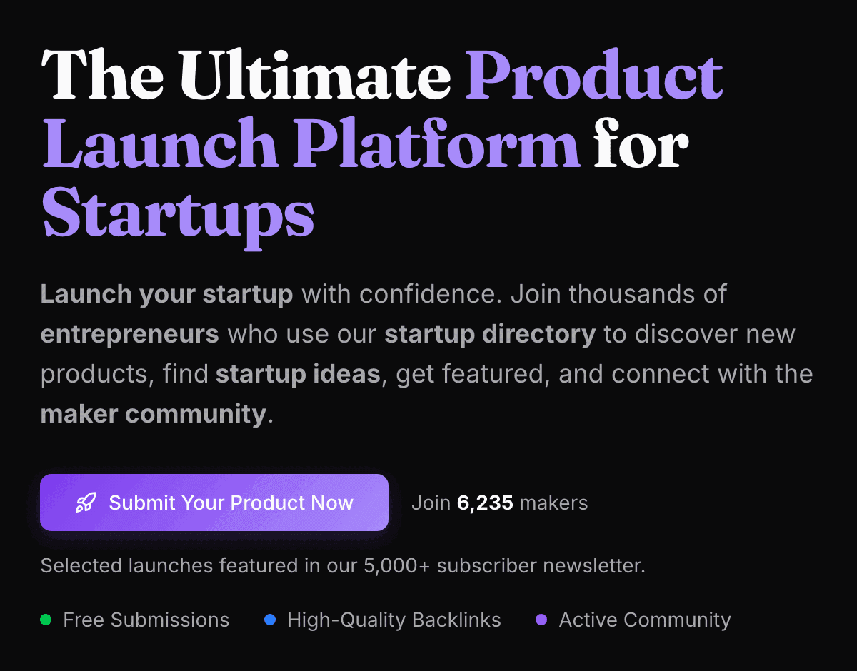 Launch Vault home page hero: the headline “The Ultimate Product Launch Platform for Startups”, a line inviting makers to launch and discover products, a Submit Your Product Now button beside “Join 6,235 makers”, the note “Selected launches featured in our 5,000+ subscriber newsletter.” and three chips reading Free Submissions, High-Quality Backlinks and Active Community