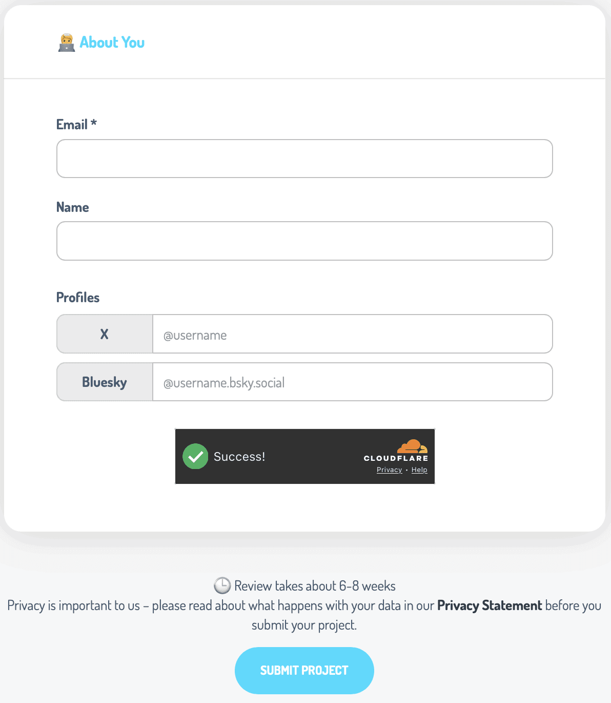The About You card: Email, required, then Name, Profiles for X and Bluesky and a Cloudflare check showing “Success!”. Under the card: the line “Review takes about 6-8 weeks”, a note pointing to their Privacy Statement and the Submit Project button