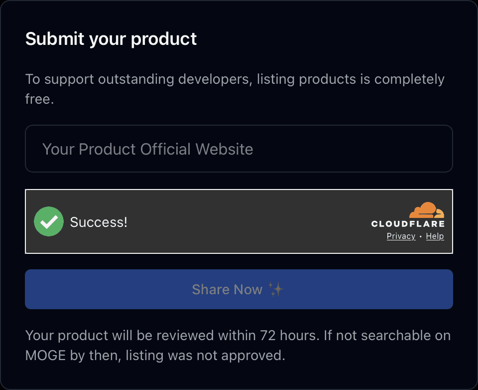 MOGE's Submit your product modal: the line “To support outstanding developers, listing products is completely free.”, one empty field with the placeholder “Your Product Official Website”, a Cloudflare check showing Success!, a Share Now ✨ button and the note “Your product will be reviewed within 72 hours. If not searchable on MOGE by then, listing was not approved.”