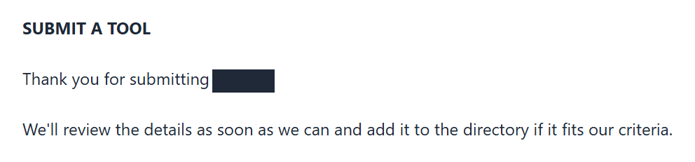 once.tools after Submit tool, under the heading SUBMIT A TOOL: “Thank you for submitting” with the product name hidden behind a dark bar, then “We'll review the details as soon as we can and add it to the directory if it fits our criteria.”
