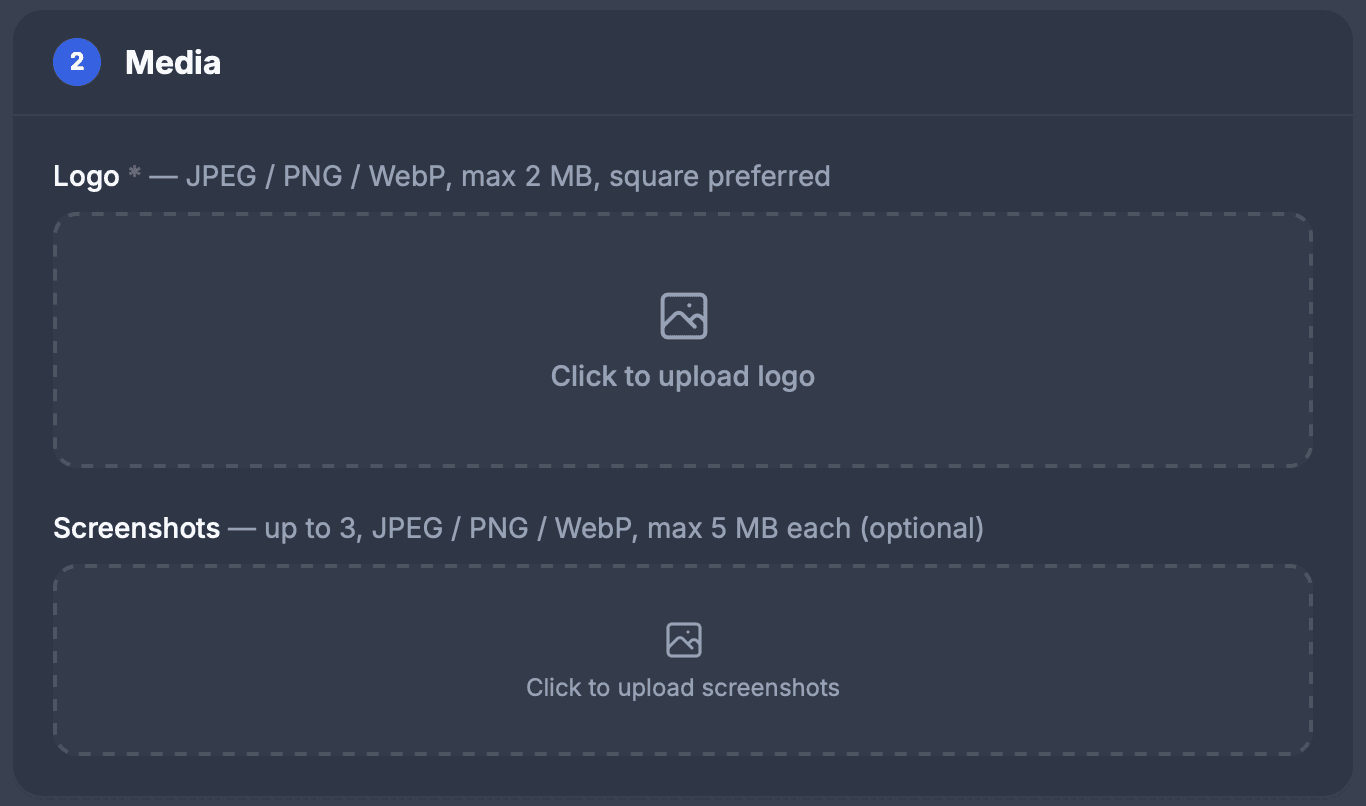 Section 2, Media: Logo, marked required, with the note “JPEG / PNG / WebP, max 2 MB, square preferred” above an upload box reading Click to upload logo, then Screenshots with the note “up to 3, JPEG / PNG / WebP, max 5 MB each (optional)” above a box reading Click to upload screenshots
