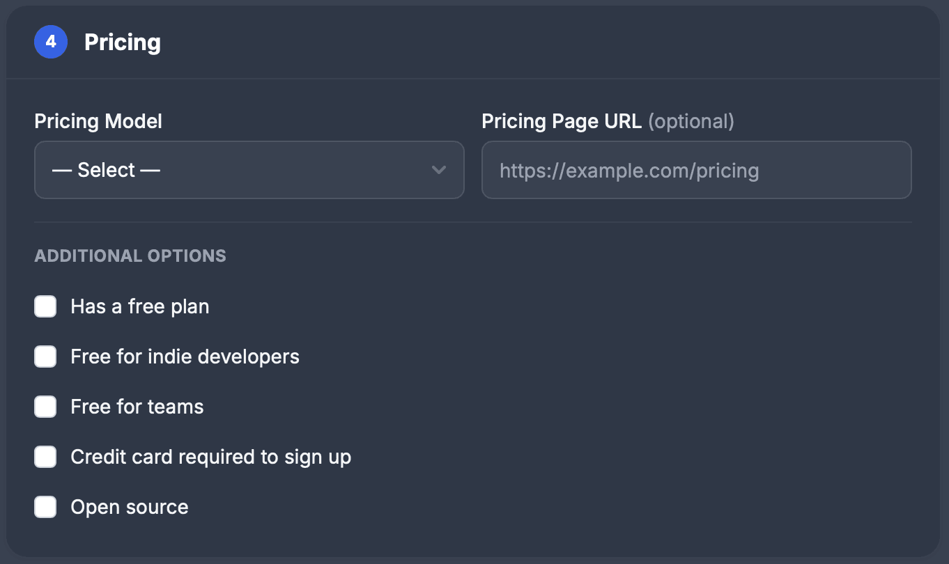 Section 4, Pricing: a Pricing Model dropdown with nothing selected, Pricing Page URL (optional) with https://example.com/pricing and five unticked checkboxes: Has a free plan, Free for indie developers, Free for teams, Credit card required to sign up and Open source