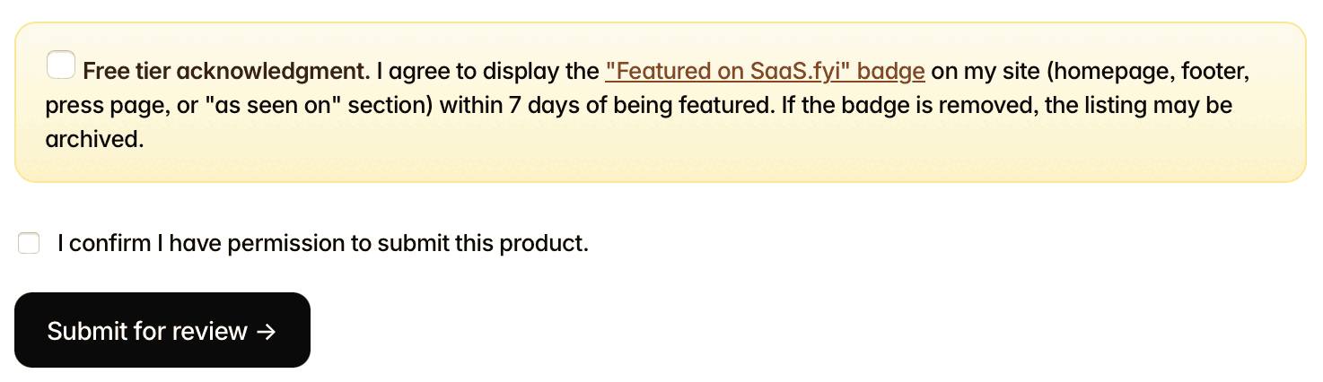 The end of the SaaS.fyi form: a Free tier acknowledgment box with the badge pledge, which names the homepage, footer, press page or an “as seen on” section, asks for the badge “within 7 days of being featured” and ends “If the badge is removed, the listing may be archived.”, then an unticked box beside “I confirm I have permission to submit this product.” and the Submit for review button