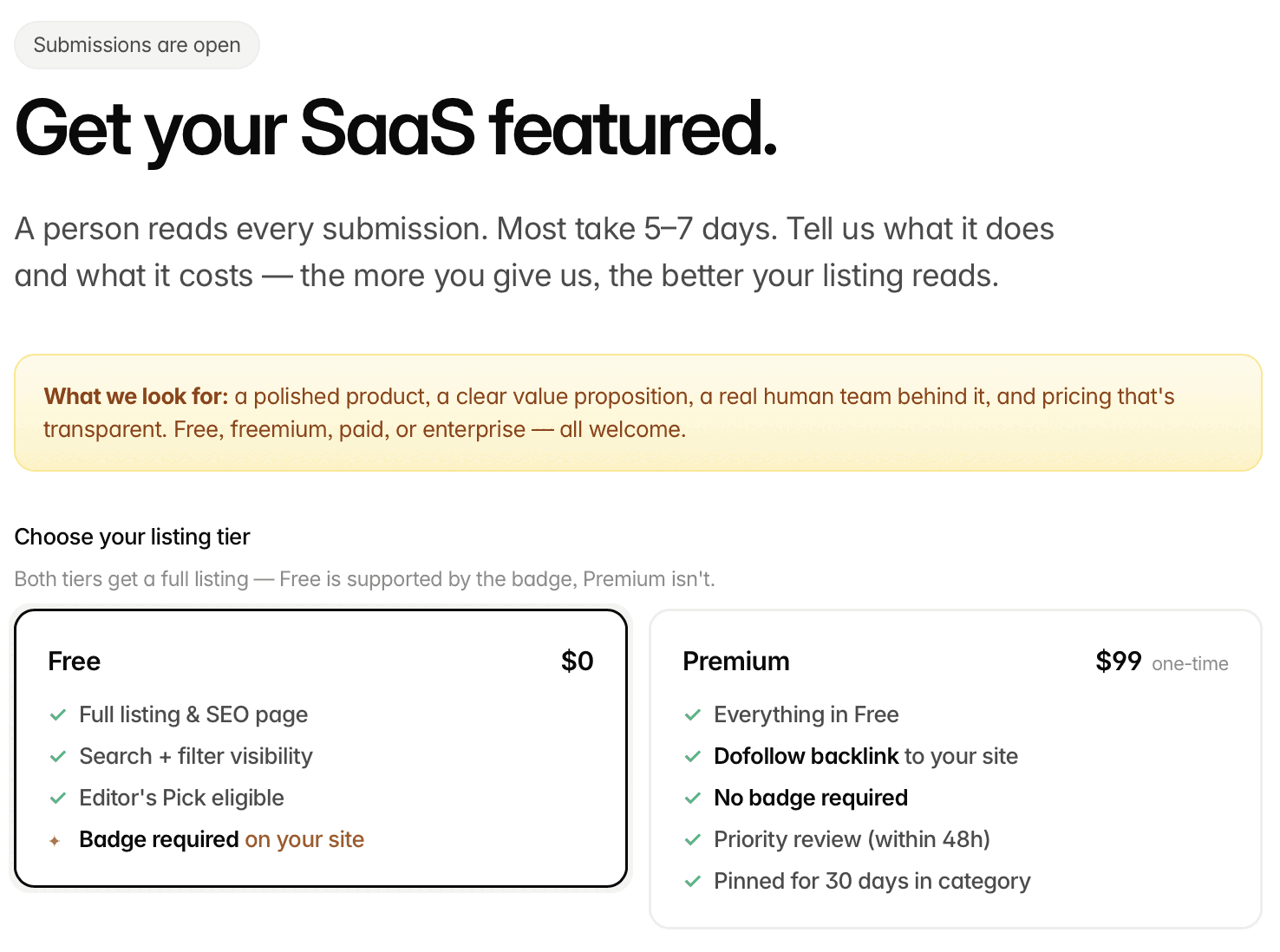 SaaS.fyi submit page: a Submissions are open pill, the heading “Get your SaaS featured.”, a line opening “A person reads every submission.”, a What we look for box and Choose your listing tier with two cards. Free, selected: $0, Full listing & SEO page, Search + filter visibility, Editor's Pick eligible and Badge required on your site. Premium: $99 one-time, Everything in Free, Dofollow backlink to your site, No badge required, Priority review (within 48h) and Pinned for 30 days in category