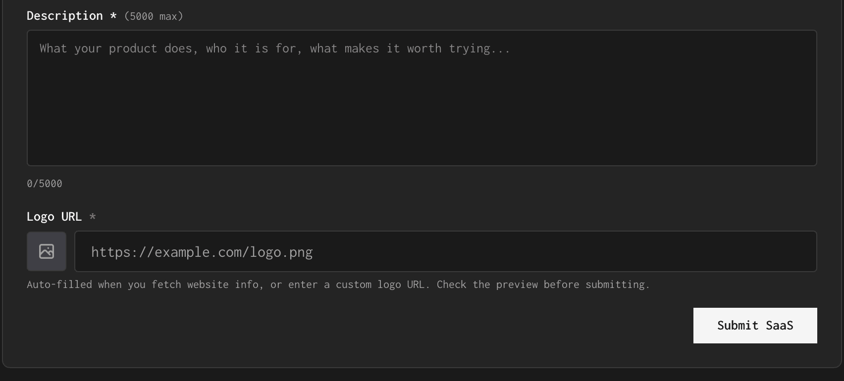 SaaSGrow Submit Project form, bottom half: Description (5000 max) with the placeholder “What your product does, who it is for, what makes it worth trying...” and a 0/5000 counter, Logo URL with an image preview box, the placeholder https://example.com/logo.png and the note “Auto-filled when you fetch website info, or enter a custom logo URL. Check the preview before submitting.”, then the Submit SaaS button