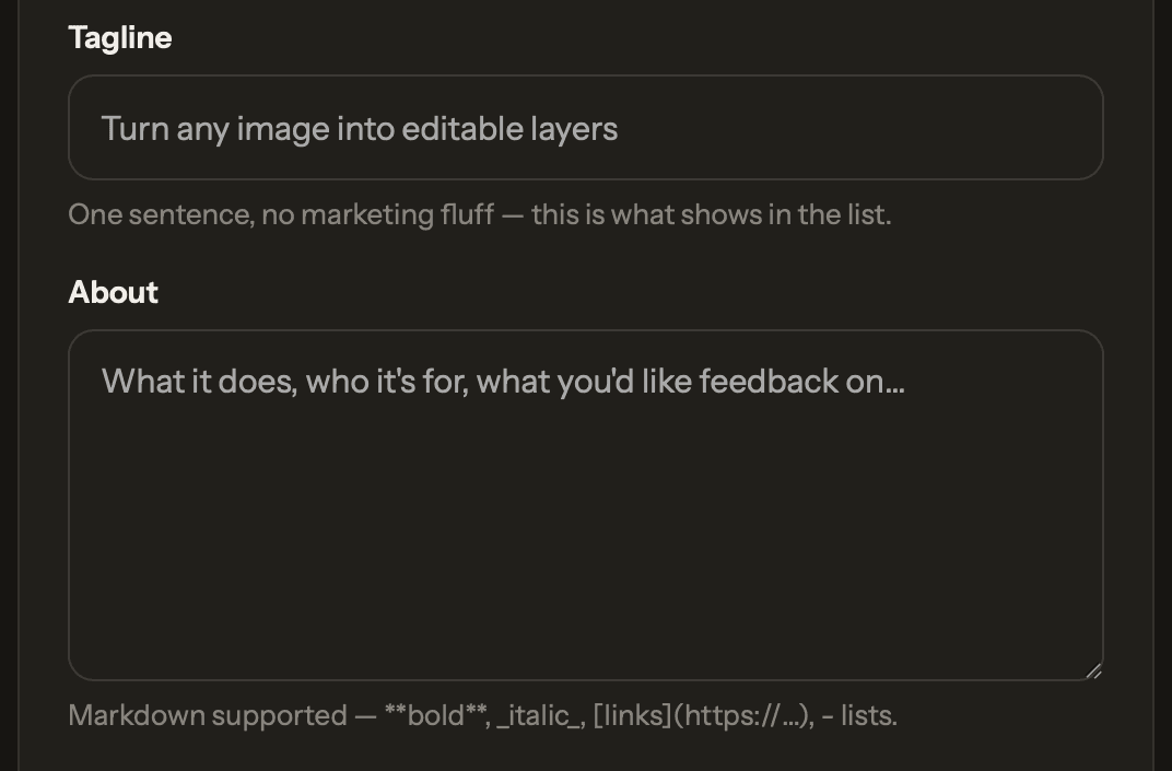The Tagline and About fields: a tagline box holding a grey sample line, with the note “One sentence, no marketing fluff” about what shows in the list, then a large About box whose placeholder reads “What it does, who it's for, what you'd like feedback on...” above a note that Markdown is supported for bold, italic, links and lists