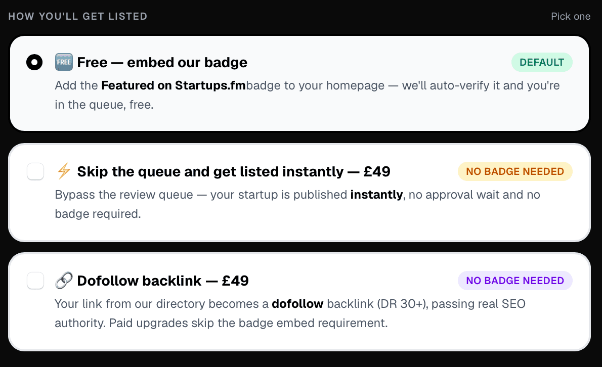 Startups.fm listing options: free with badge embed, skip the queue for £49, or dofollow backlink for £49