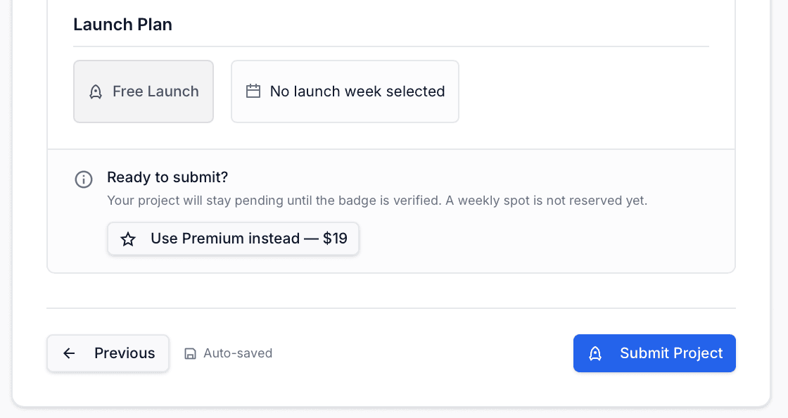 SubmitMySaas form, step 4, Review: Launch Plan showing Free Launch and No launch week selected; a note “Ready to submit? Your project will stay pending until the badge is verified. A weekly spot is not reserved yet.” with a button to use Premium instead for $19; Previous, Auto-saved and Submit Project